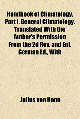 Book cover for Handbook of Climatology, Part I, General Climatology. Translated with the Author's Permission from the 2D REV. and Enl. German Ed., with