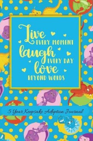 Cover of Live Every Moment Laugh Every Day Love Beyond Words