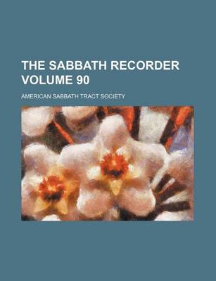 Book cover for The Sabbath Recorder Volume 90