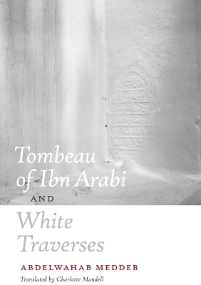 Book cover for Tombeau of Ibn Arabi and White Traverses