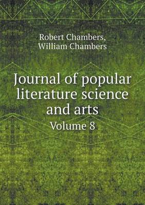 Book cover for Journal of popular literature science and arts Volume 8