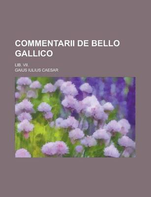 Book cover for Commentarii de Bello Gallico; Lib. VII.