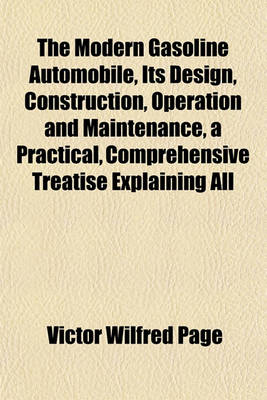 Book cover for The Modern Gasoline Automobile, Its Design, Construction, Operation and Maintenance, a Practical, Comprehensive Treatise Explaining All