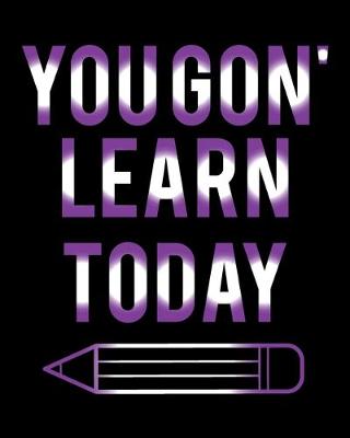 Book cover for You Gon' Learn Today