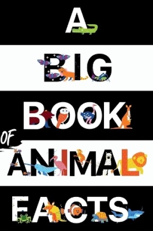 Cover of A Big Book Of Animal Facts