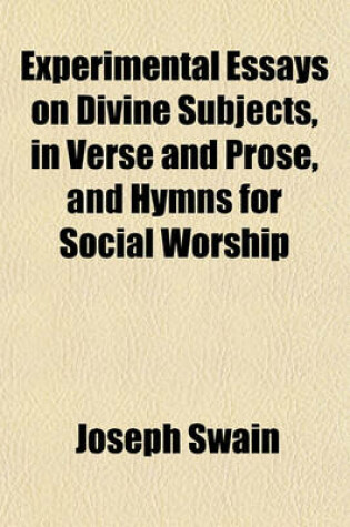 Cover of Experimental Essays on Divine Subjects, in Verse and Prose, and Hymns for Social Worship