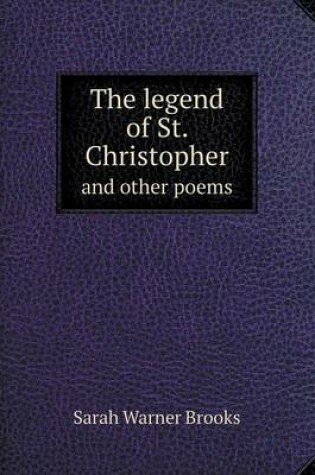Cover of The legend of St. Christopher and other poems