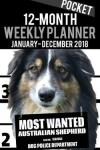 Book cover for 2018 Pocket Weekly Planner - Most Wanted Australian Shepherd