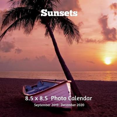 Book cover for Sunsets 8.5 X 8.5 Calendar September 2019 -December 2020