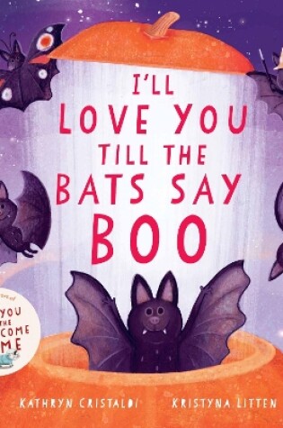 Cover of I'll Love You Till the Bats Say Boo