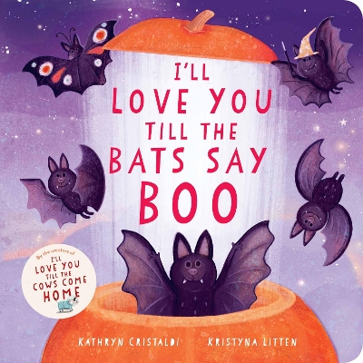 Cover of I'll Love You Till the Bats Say Boo