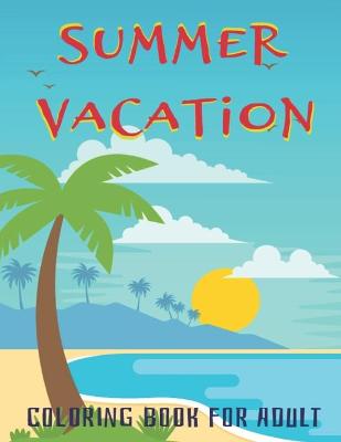 Book cover for Summer Vacation Coloring Book for Adult