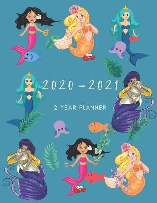 Book cover for 2020-2021 2 Year Planner Mermaid Monthly Calendar Goals Agenda Schedule Organizer