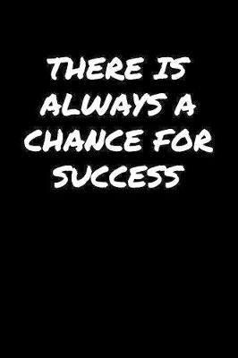 Book cover for There Is Always A Chance For Success