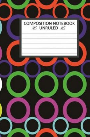 Cover of Unruled Composition Notebook 8 x 10 Colorful Circles