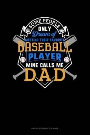 Cover of Some People Only Dream of Meeting Their Favorite Baseball Player Mine Calls Me Dad