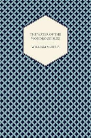 Cover of The Water of the Wondrous Isles (1897)