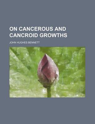 Book cover for On Cancerous and Cancroid Growths