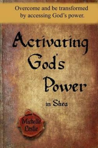 Cover of Activating God's Power in Shea (Feminine Version)