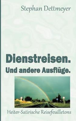 Book cover for Dienstreisen. Und andere Ausflüge.