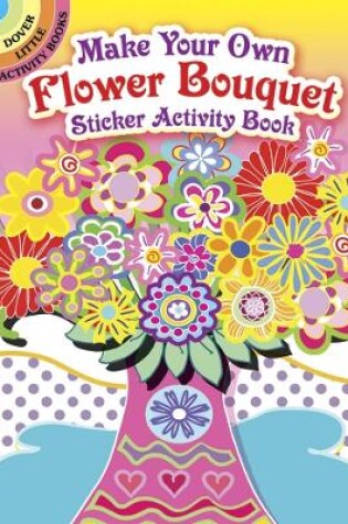 Cover of Make Your Own Flower Bouquet Sticker Activity Book