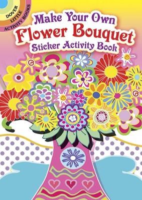 Book cover for Make Your Own Flower Bouquet Sticker Activity Book