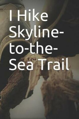 Cover of I Hike Skyline-To-The-Sea Trail