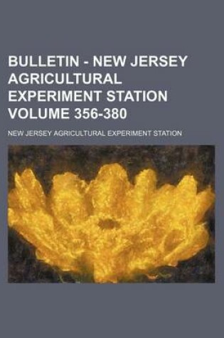 Cover of Bulletin - New Jersey Agricultural Experiment Station Volume 356-380