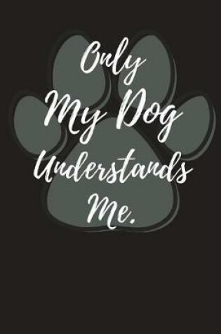 Cover of Only My Dog Understands Me.