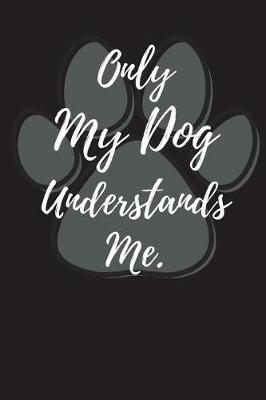 Book cover for Only My Dog Understands Me.