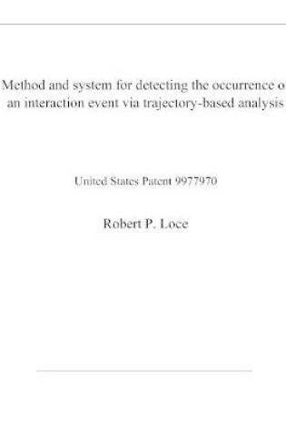 Cover of Method and system for detecting the occurrence of an interaction event via trajectory-based analysis