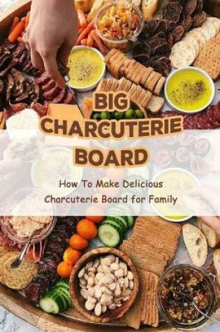 Cover of Big Charcuterie Board