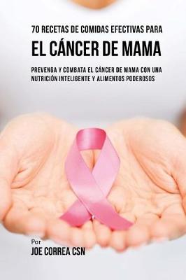 Book cover for 70 Recetas De Comidas Efectivas Para El Cancer De Mama