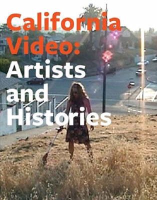 Book cover for California Video - Artists and Histories