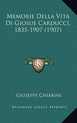 Book cover for Memorie Della Vita Di Giosue Carducci, 1835-1907 (1907)