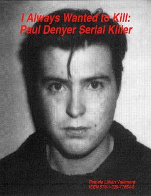 Book cover for I Always Wanted to Kill: Paul Denyer Serial Killer