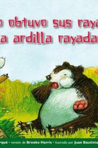 Cover of C=mo Obtuvo Sus Rayas La Ardilla Rayada Leveled Text