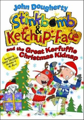 Book cover for Stinkbomb and Ketchup-Face and the Great Kerfuffle Christmas Kidnap