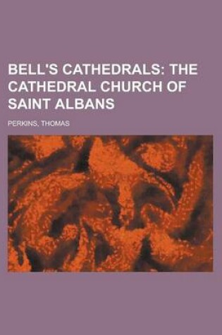 Cover of Bell's Cathedrals; The Cathedral Church of Saint Albans