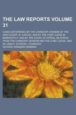 Cover of The Law Reports; Cases Determined by the Chancery Division of the High Court of Justice, and by the Chief Judge in Bankruptcy, and by the Court of App