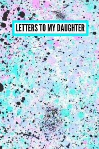 Cover of Letters to My Daughter