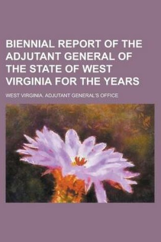 Cover of Biennial Report of the Adjutant General of the State of West Virginia for the Years