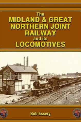 Cover of The Midland and Great Northern Joint Railway and Its Locomotives