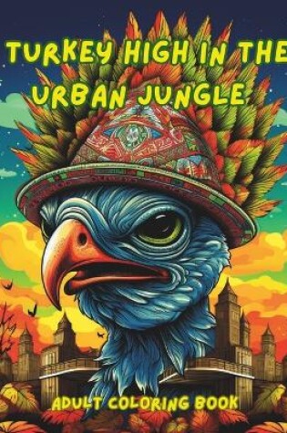 Cover of Turkey High In The Urban Jungle