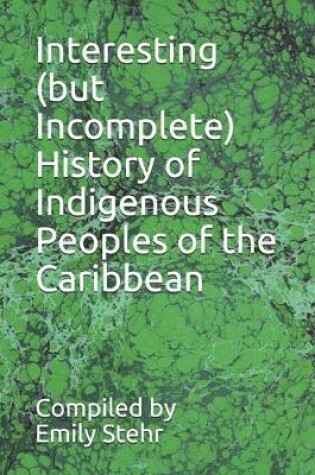 Cover of Interesting (but Incomplete) History of Indigenous Peoples of the Caribbean