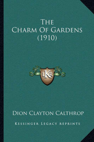 Cover of The Charm of Gardens (1910) the Charm of Gardens (1910)