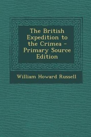 Cover of The British Expedition to the Crimea - Primary Source Edition