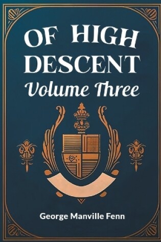 Cover of Of High Descent Volume Three