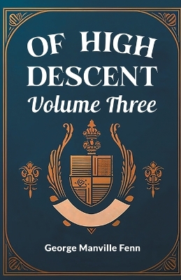 Book cover for Of High Descent Volume Three