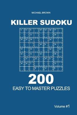 Book cover for Killer Sudoku - 200 Easy to Master Puzzles 9x9 (Volume 1)